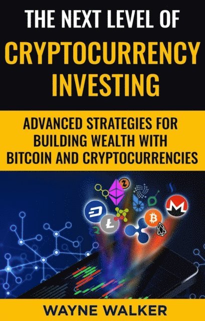 Wayne Walker - Next Level Of Cryptocurrency Investing, E-bok