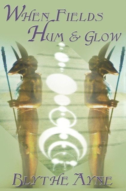 Blythe Ayne - When Fields Hum and Glow, E-bok