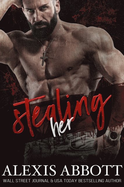 Alexis Abbott - Stealing Her, E-bok