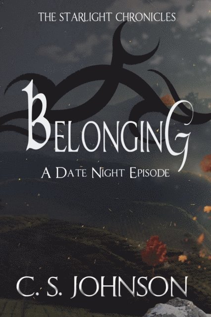 C. S. Johnson - Belonging: A Date Night Episode of the Starlight Chronicles, E-bok