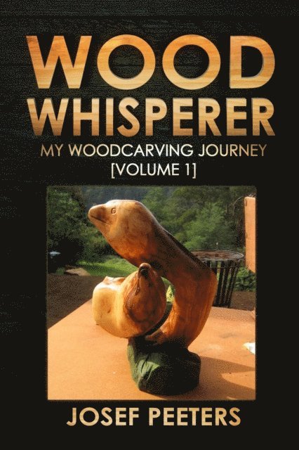 Josef Peeters - Wood Whisperer: My Woodcarving Journey, E-bok