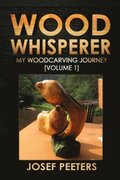 Wood Whisperer: My Woodcarving Journey