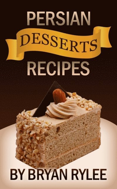 Bryan Rylee - Persian Desserts Recipes, E-bok. Tillgänglighet: Lägg i varukorg