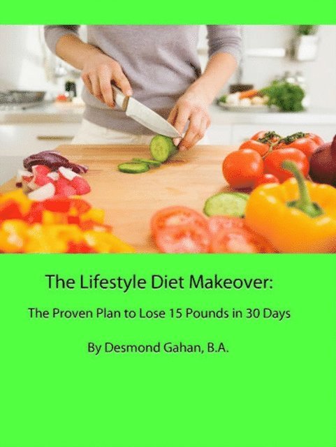 LCGI John Gahan - Lifestyle Diet Makeover: The Proven Plan to Lose 15 Pounds in 30 Days, E-bok. Tillgänglighet: Lägg i varukorg