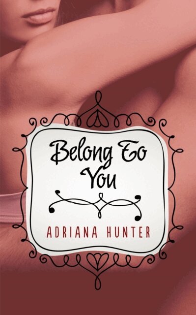 Adriana Hunter - Belong To You (BBW Erotic Romance), E-bok