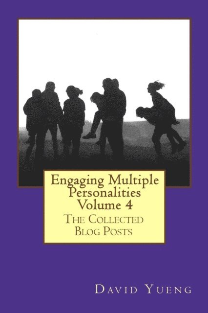 David Yeung - Engaging Multiple Personalities - The Collected Blog Posts, E-bok