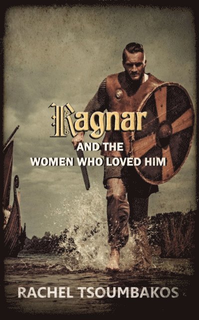 Rachel Tsoumbakos - Ragnar and the Women Who Loved Him, E-bok