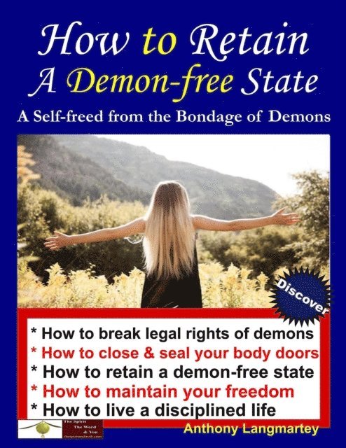 Anthony Langmartey - How to Retain A Demon-free State: A Self-freed from the Bondage of Demons, E-bok