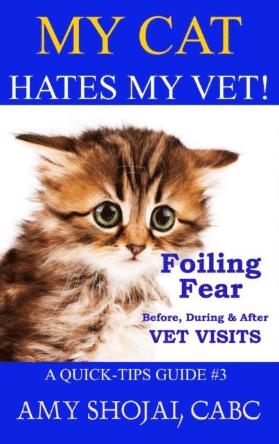 Amy Shojai - My Cat Hates My Vet! Foiling Fear Before, During & After Vet Visits, E-bok. Tillgänglighet: Lägg i varukorg