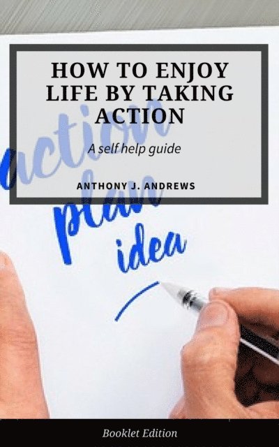 Anthony J. Andrews - How to Enjoy Life by Taking Action, E-bok. Tillgänglighet: Lägg i varukorg