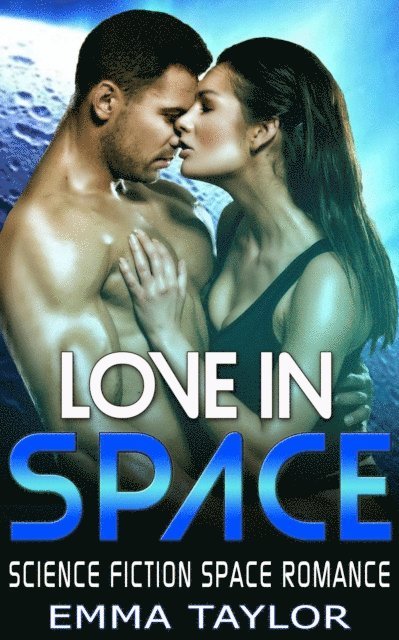 Emma Taylor - Love in Space - Science Fiction Space Romance, E-bok