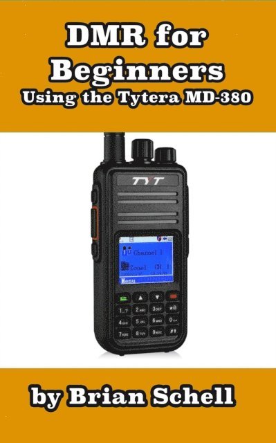 Brian Schell - DMR For Beginners: Using the Tytera MD-380, E-bok