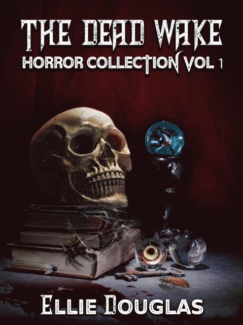 Ellie Douglas - Dead Wake Horror Collection Vol 1, E-bok. Tillgänglighet: Lägg i varukorg