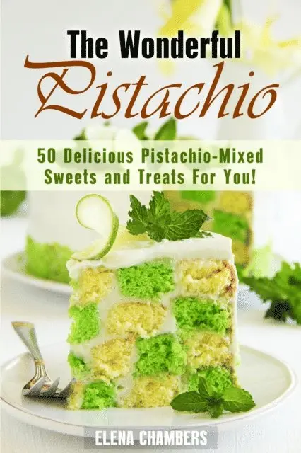 Elena Chambers - Wonderful Pistachio: 50 Delicious Pistachio-Mixed Sweets and Treats For You!, E-bok. Tillgänglighet: Lägg i varukorg