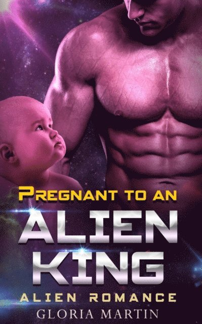 Gloria Martin - Pregnant to an Alien King - Scifi Alien Abduction Romance, E-bok