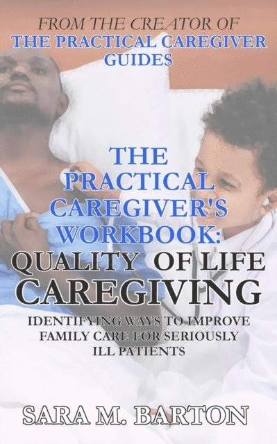 Sara M. Barton - Practical Caregiver's Workbook: Quality of Life Caregiving, E-bok. Tillgänglighet: Lägg i varukorg