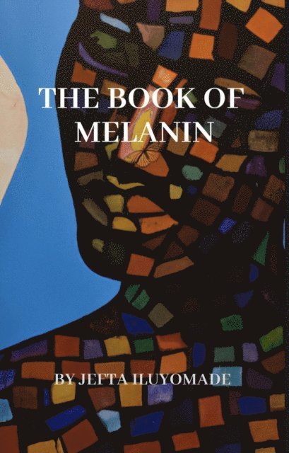 Jefta Iluyomade - Book of Melanin (Vol. 1), E-bok