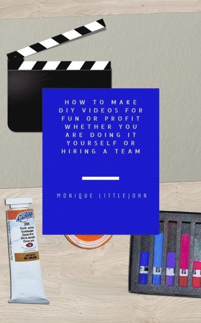 Monique Littlejohn - How to Make DIY Videos for Fun or Profit Whether You are Doing it Yourself or Hiring a Team, E-bok. Tillgänglighet: Lägg i varukorg