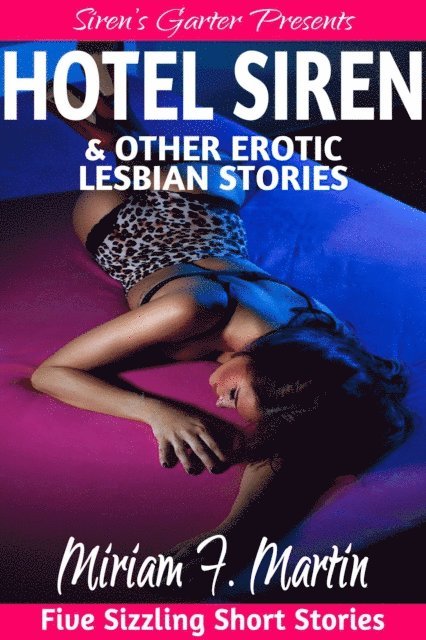 Miriam F. Martin - Hotel Siren & Other Erotic Lesbian Stories, E-bok