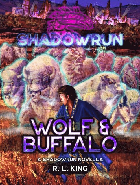 R. L. King - Shadowrun: Wolf & Buffalo, E-bok