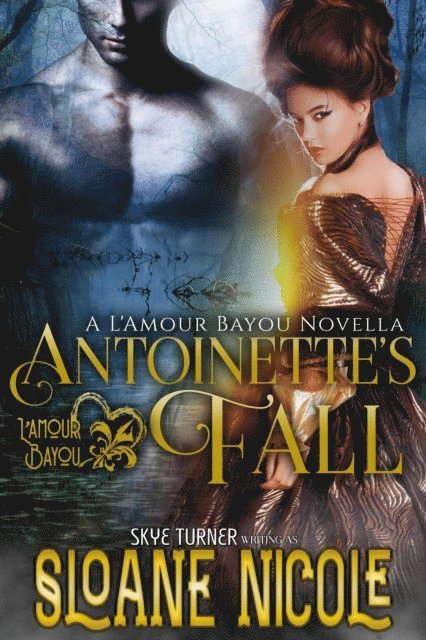 Sloane Nicole - Antoinette's Fall, A L'Amour Bayou Novella, E-bok