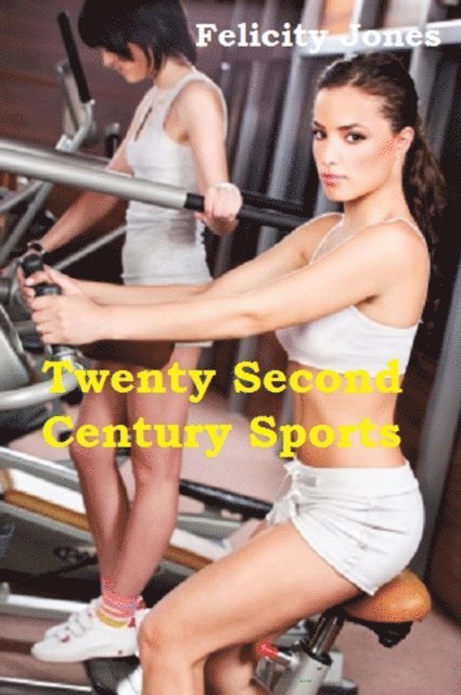 Felicity Jones - Twenty Second Century Sports, E-bok