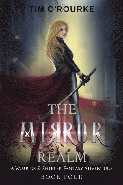 Tim O'Rourke - Mirror Realm (Book Four): A Vampire & Shifter Fantasy Adventure, E-bok