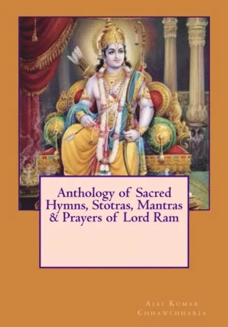 Ajai Kumar Chhawchharia - Anthology of Sacred Hymns, Stotras, Mantras & Prayers of Lord Ram, E-bok. Tillgänglighet: Lägg i varukorg