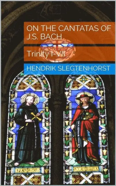 Hendrik Slegtenhorst - On the Cantatas of J.S. Bach: Trinity I-VII, E-bok. Tillgänglighet: Lägg i varukorg
