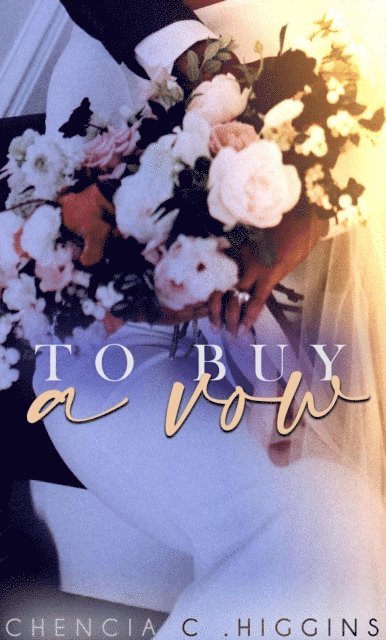 Chencia C. Higgins - To Buy a Vow, E-bok
