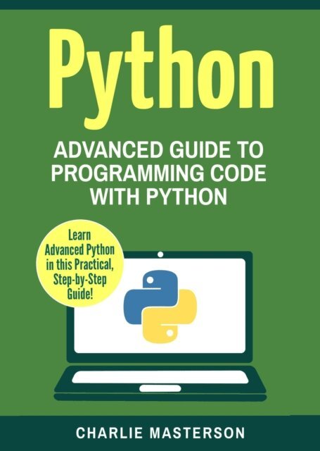 Charlie Masterson - Python: Advanced Guide to Programming Code with Python, E-bok. Tillgänglighet: Lägg i varukorg