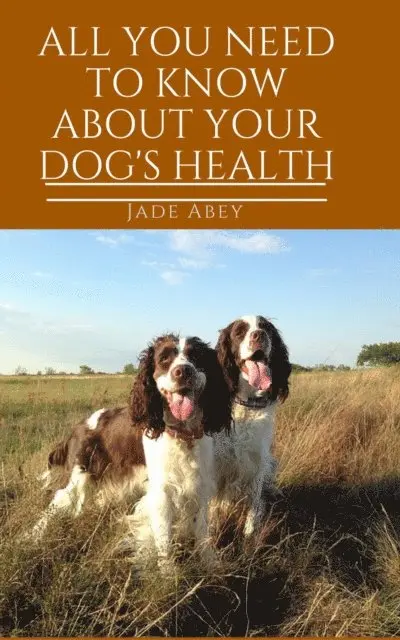 Jade Abey - All You Need to Know About Your Dog's Health, E-bok. Tillgänglighet: Lägg i varukorg