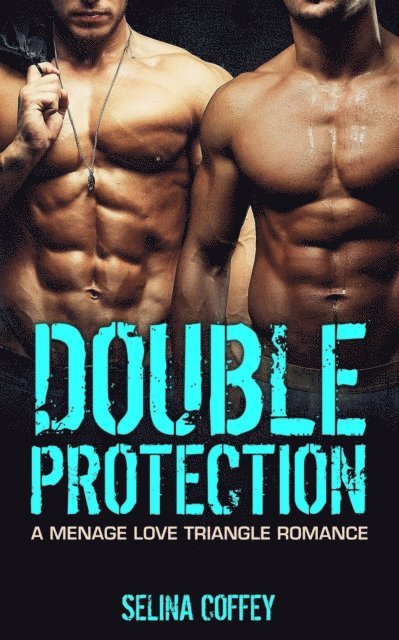 Selina Coffey - Double Protection: A Menage Love Triangle Romance, E-bok