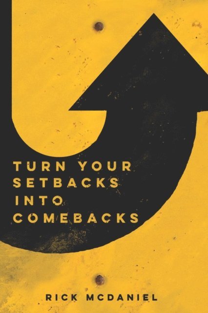 Rick McDaniel - Turn Your Setbacks Into Comebacks, E-bok