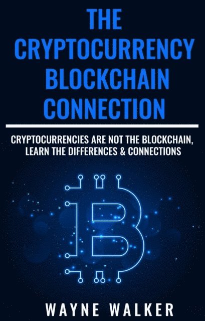 Wayne Walker - Cryptocurrency - Blockchain Connection, E-bok