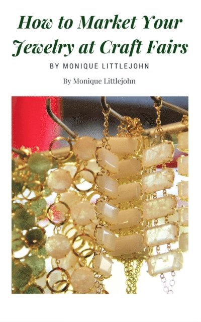 Monique Littlejohn - How to Market Jewelry at Craft Shows, E-bok. Tillgänglighet: Lägg i varukorg