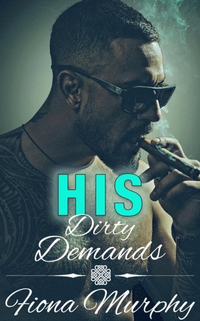 Fiona Murphy - His Dirty Demands, E-bok