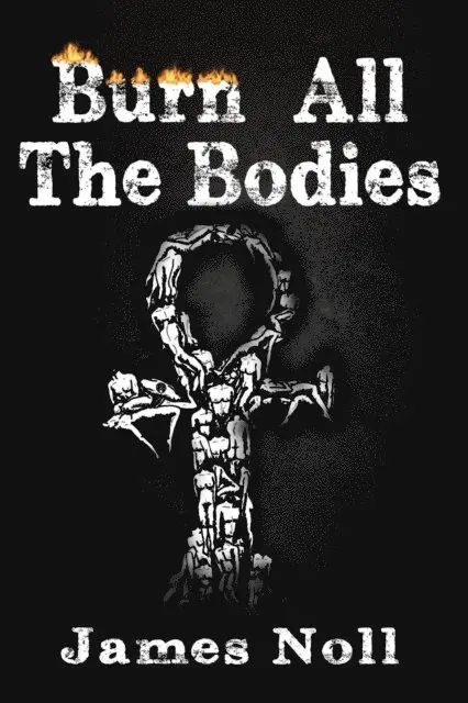 James Noll - Burn All The Bodies, E-bok. Tillgänglighet: Lägg i varukorg