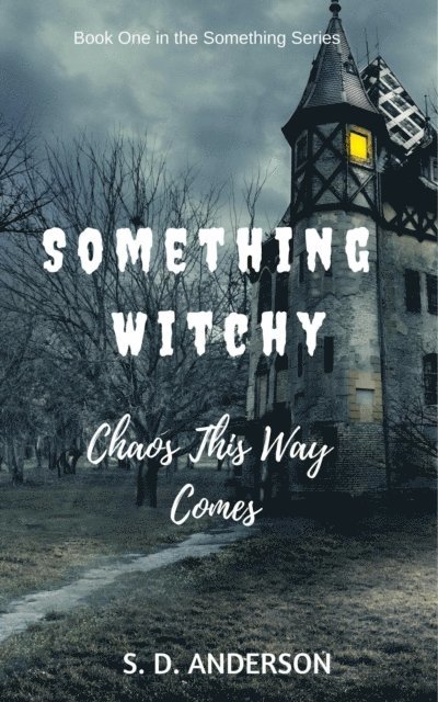 S.D. Anderson - Something Witchy - Chaos This Way Comes, E-bok