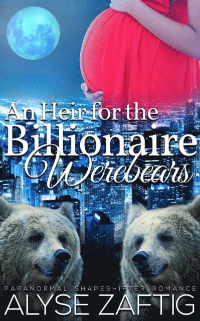 Alyse Zaftig - Heir for the Billionaire Werebears, E-bok. Tillgänglighet: Lägg i varukorg