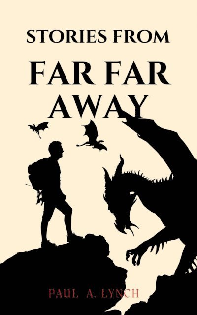 Paul A. Lynch - Stories From Far Far Away, E-bok