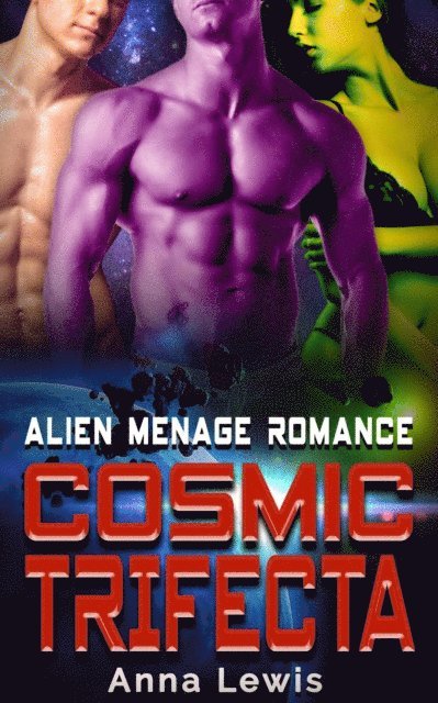 Anna Lewis - Cosmic Trifecta : Alien Menage Romance, E-bok