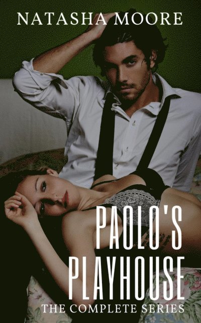 Natasha Moore - Paolo's Playhouse - The Complete Series, E-bok