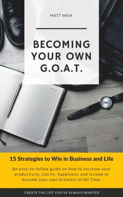 Matt Weik - Becoming Your Own G.O.A.T. : 15 Strategies to Win in Business and Life, E-bok. Tillgänglighet: Lägg i varukorg