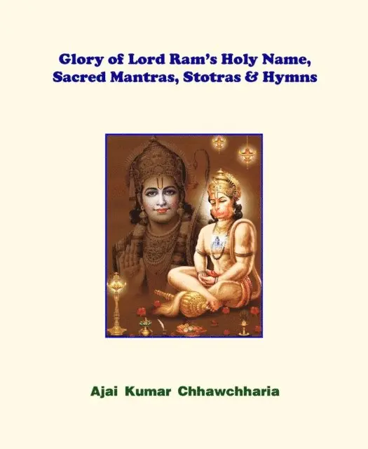 Ajai Kumar Chhawchharia - Glory of Lord Ram's Holy Name, Sacred Mantras, Stotras & Hymns, E-bok. Tillgänglighet: Lägg i varukorg