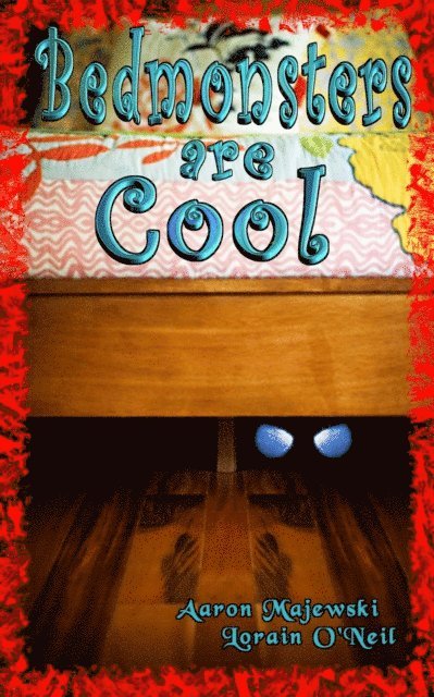 Aaron Majewski, Lorain O'Neil - Bedmonsters are Cool, E-bok