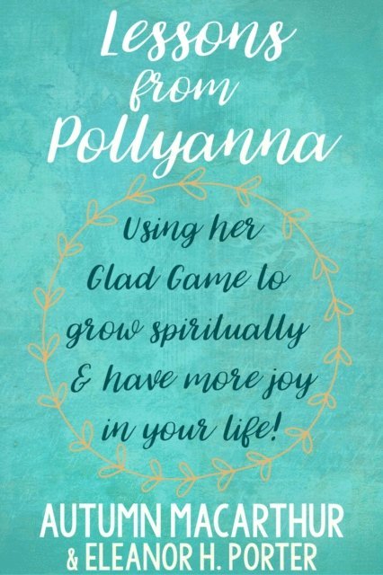 Eleanor H. Porter, Autumn Macarthur - Lessons from Pollyanna, E-bok
