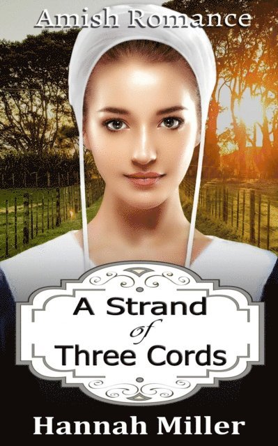 Hannah Miller - Strand of Three Cords - Amish Romance, E-bok