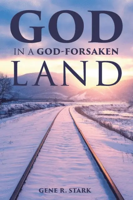 Gene R. Stark - God in a God-Forsaken Land, E-bok. Tillgänglighet: Lägg i varukorg