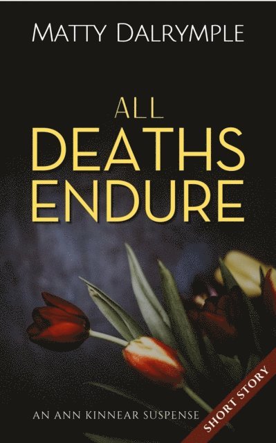 Matty Dalrymple - All Deaths Endure, E-bok